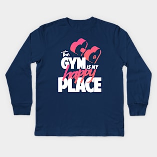 The Gym is My Happy Place Kids Long Sleeve T-Shirt